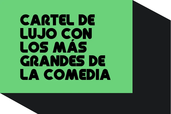 Cartel de lujo con los más grandes de la comedia